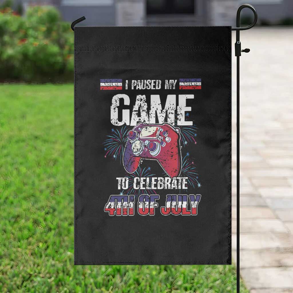 Funny 4th of July Gamer Garden Flag I Paused My Game To Celebrate Video Game Lover TS02 Print Your Wear