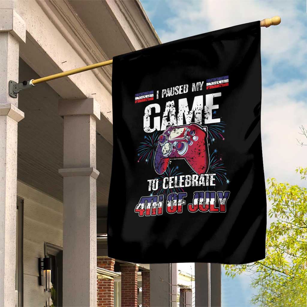 Funny 4th of July Gamer Garden Flag I Paused My Game To Celebrate Video Game Lover TS02 Print Your Wear