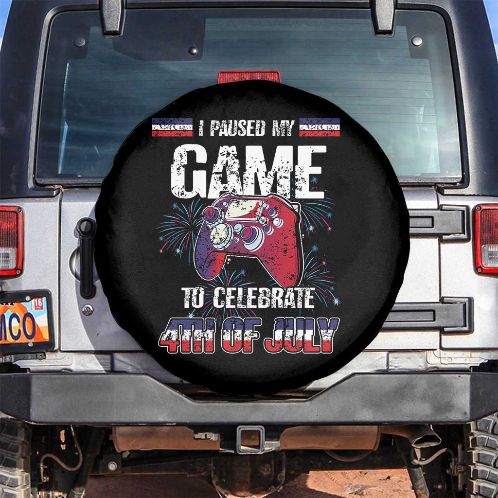 Funny 4th of July Gamer Spare Tire Cover I Paused My Game To Celebrate Video Game Lover TS02 No hole Black Print Your Wear