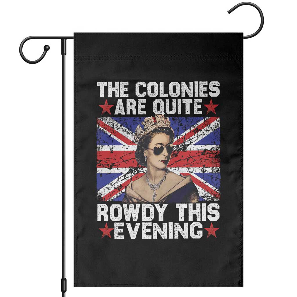 Funny 4th of July Garden Flag The Colonies Are Quite Rowdy This Evening British Queen TS10 Black Print Your Wear