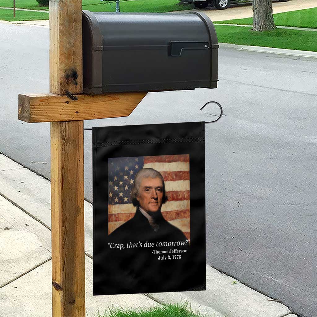 Funny 4th of July Garden Flag Thomas Jefferson That's Due Tomorrow? TS10 Print Your Wear
