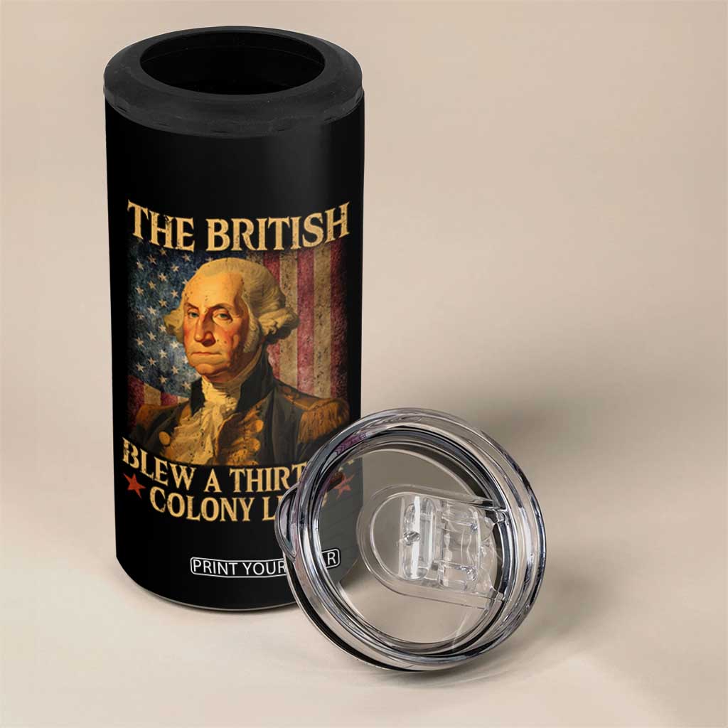 Funny 4th of July George Washington 4 in 1 Can Cooler Tumbler The British Blew A Thirteen Colony Lead American Flag TS10 Print Your Wear
