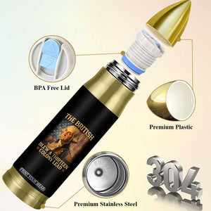 Funny 4th of July George Washington Bullet Tumbler The British Blew A Thirteen Colony Lead American Flag TS10 Print Your Wear