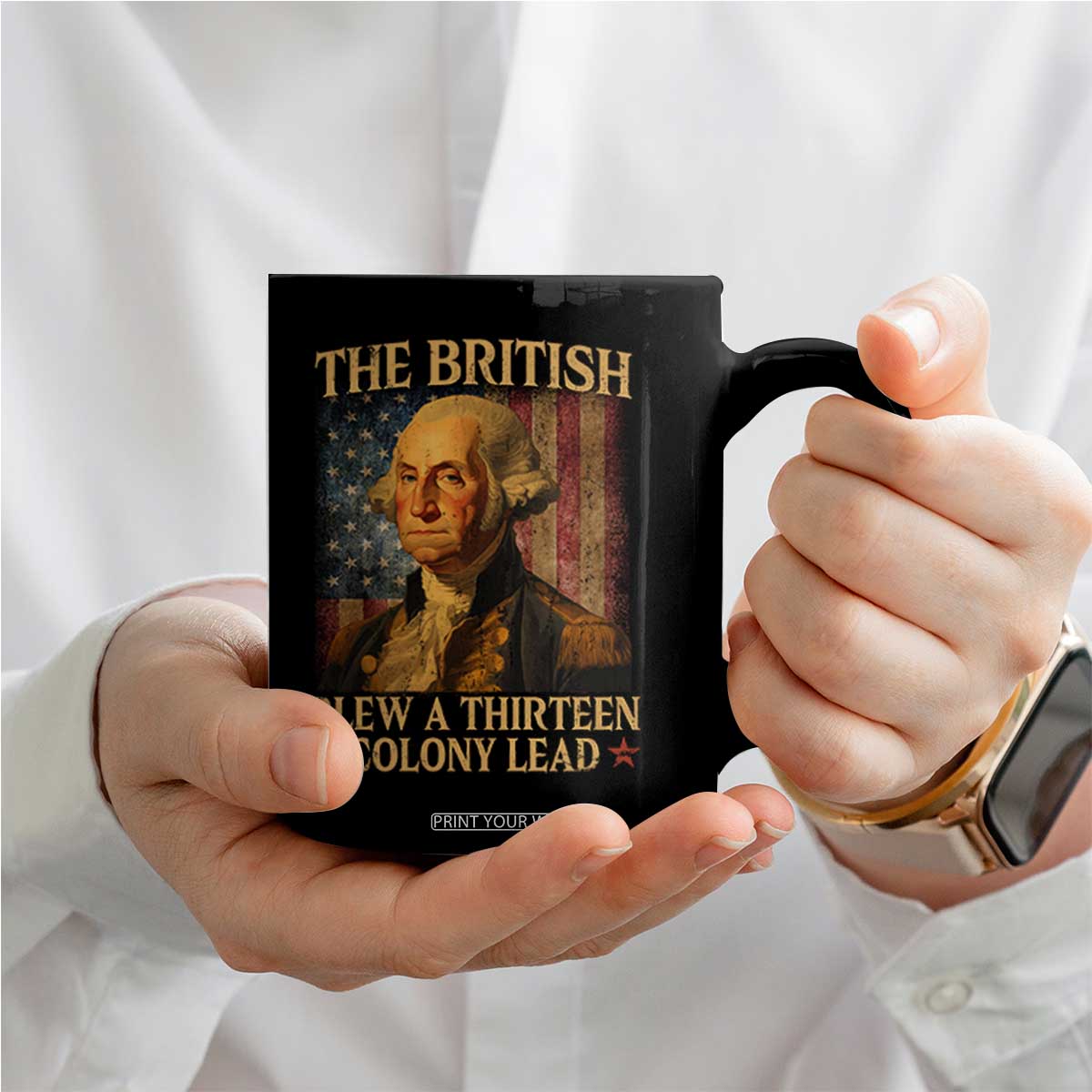 Funny 4th of July George Washington Coffee Mug The British Blew A Thirteen Colony Lead American Flag TS10 Print Your Wear