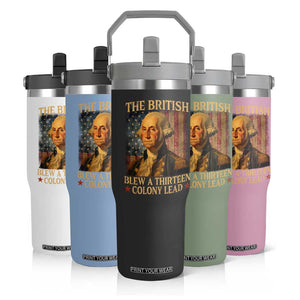 Funny 4th of July George Washington Flip Straw Tumbler The British Blew A Thirteen Colony Lead American Flag TS10 Print Your Wear