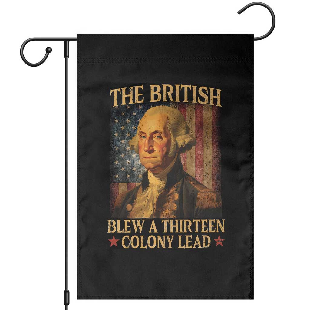 Funny 4th of July George Washington Garden Flag The British Blew A Thirteen Colony Lead American Flag TS10 Black Print Your Wear