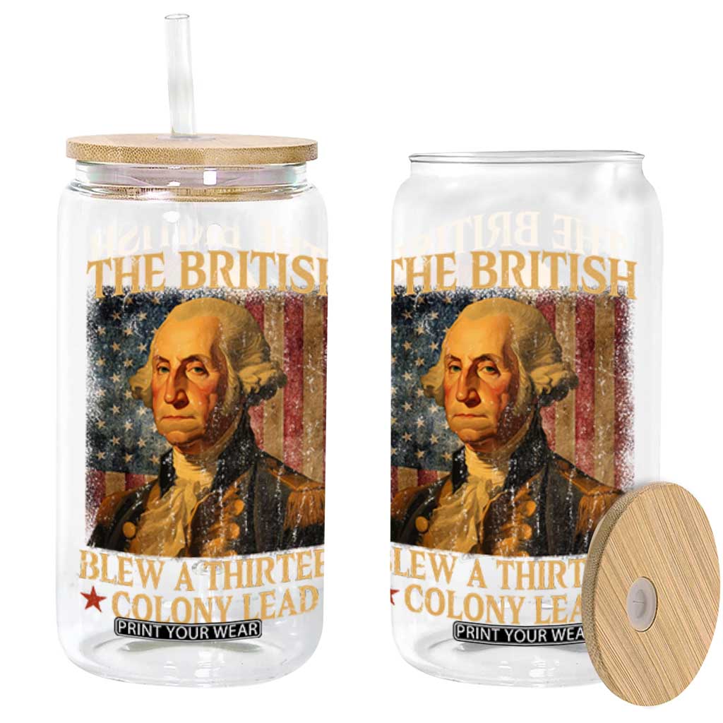 Funny 4th of July George Washington Glass Can The British Blew A Thirteen Colony Lead American Flag TS10 Black Print Your Wear
