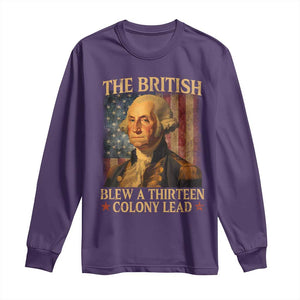 Funny 4th of July George Washington Long Sleeve Shirt The British Blew A Thirteen Colony Lead American Flag TS10 Purple Print Your Wear