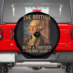 Funny 4th of July George Washington Spare Tire Cover The British Blew A Thirteen Colony Lead American Flag TS10 Black Print Your Wear