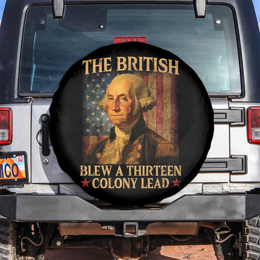 Funny 4th of July George Washington Spare Tire Cover The British Blew A Thirteen Colony Lead American Flag TS10 No hole Black Print Your Wear
