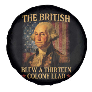 Funny 4th of July George Washington Spare Tire Cover The British Blew A Thirteen Colony Lead American Flag TS10 Print Your Wear
