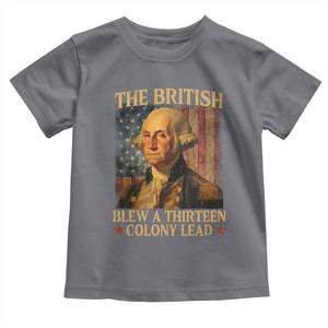 Funny 4th of July George Washington Toddler T Shirt The British Blew A Thirteen Colony Lead American Flag TS10 Charcoal Print Your Wear
