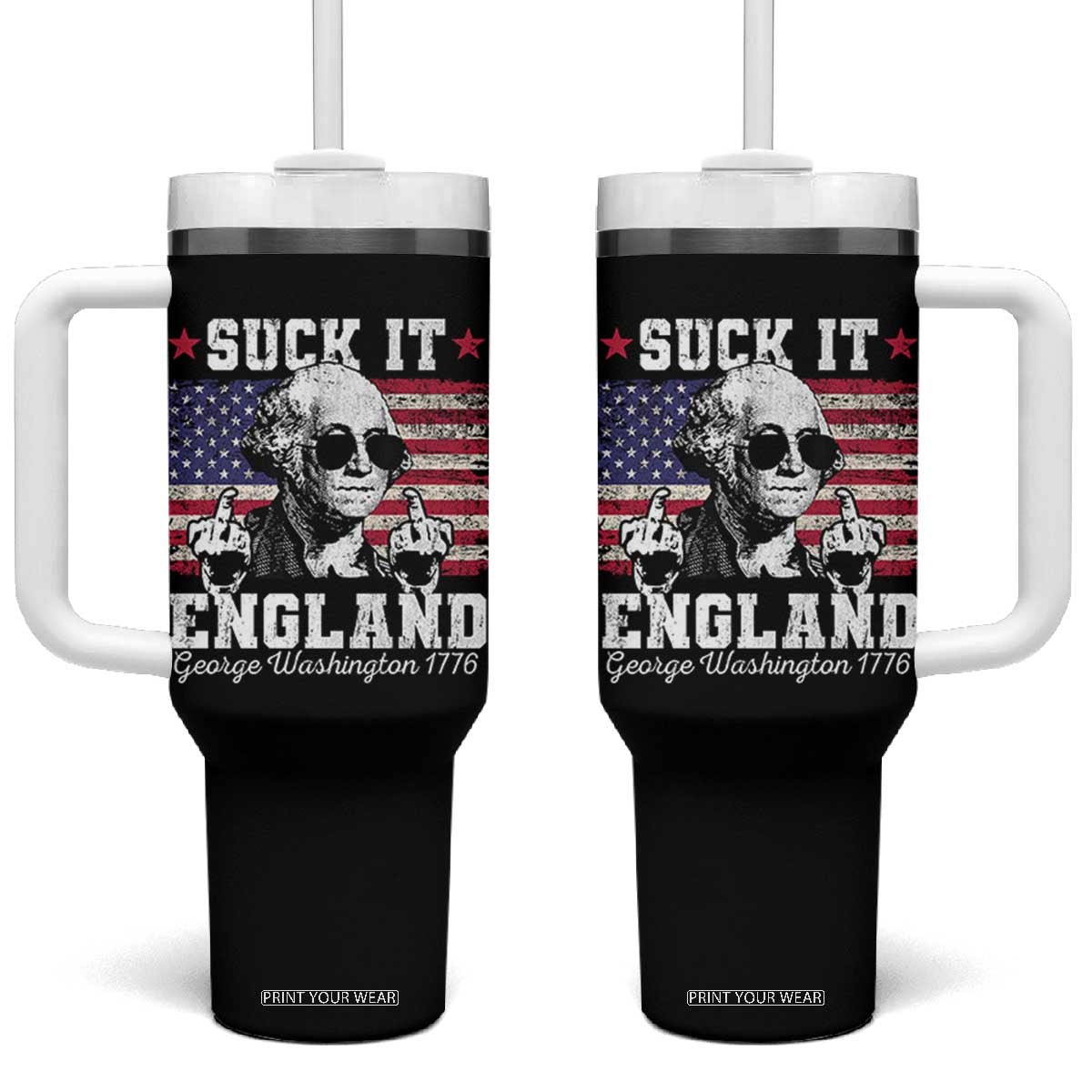 Funny 4th of July George Washington Tumbler With Handle Suck It England 1776 TS10 One Size: 40 oz Black Print Your Wear