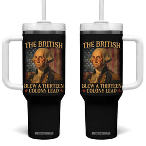Funny 4th of July George Washington Tumbler With Handle The British Blew A Thirteen Colony Lead American Flag TS10 One Size: 40 oz Black Print Your Wear