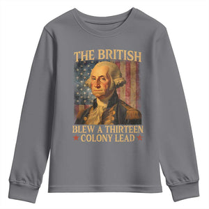 Funny 4th of July George Washington Youth Sweatshirt The British Blew A Thirteen Colony Lead American Flag TS10 Charcoal Print Your Wear