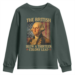 Funny 4th of July George Washington Youth Sweatshirt The British Blew A Thirteen Colony Lead American Flag TS10 Dark Forest Green Print Your Wear