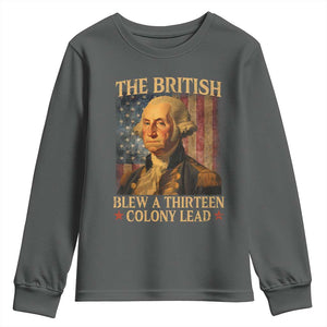 Funny 4th of July George Washington Youth Sweatshirt The British Blew A Thirteen Colony Lead American Flag TS10 Dark Heather Print Your Wear