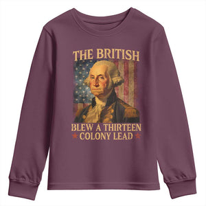 Funny 4th of July George Washington Youth Sweatshirt The British Blew A Thirteen Colony Lead American Flag TS10 Maroon Print Your Wear