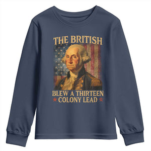 Funny 4th of July George Washington Youth Sweatshirt The British Blew A Thirteen Colony Lead American Flag TS10 Navy Print Your Wear