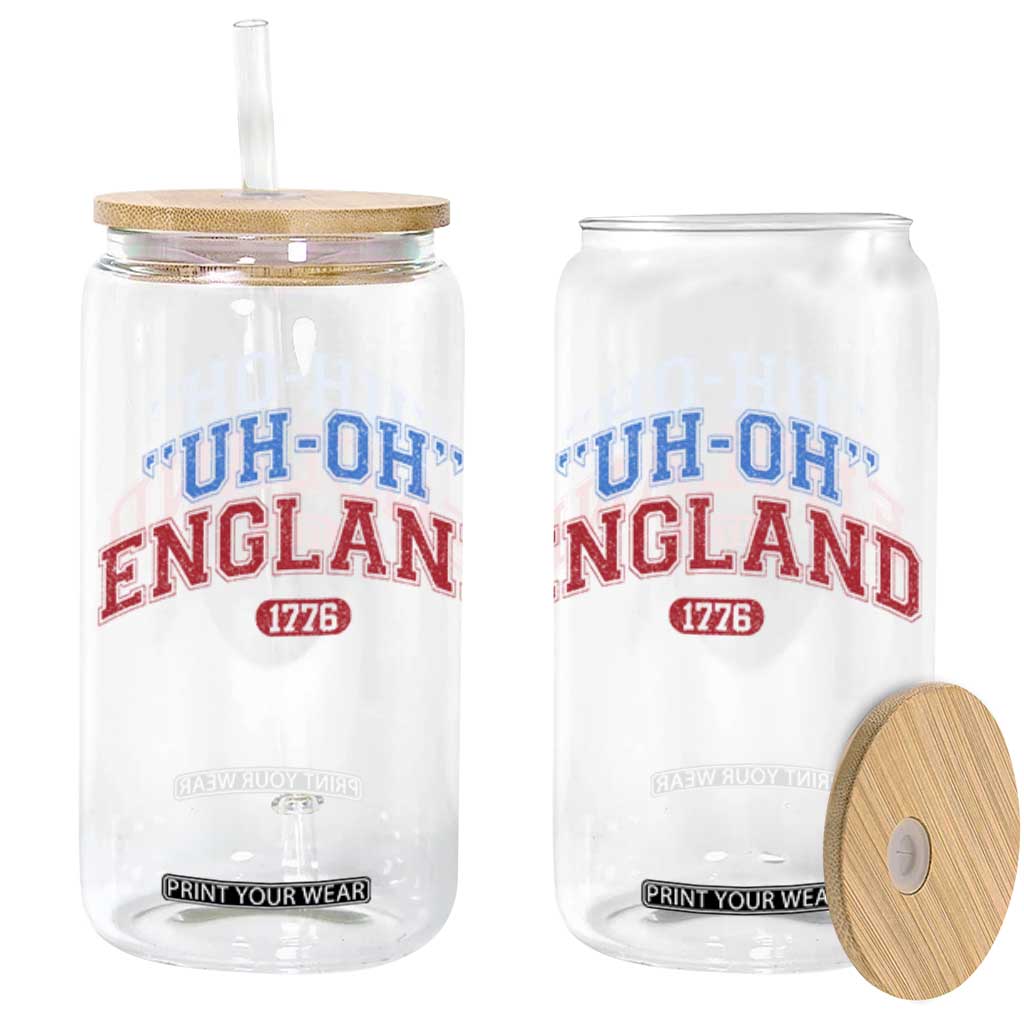 Funny 4th of July Glass Can Uh Oh England 1776 TS10 Black Print Your Wear