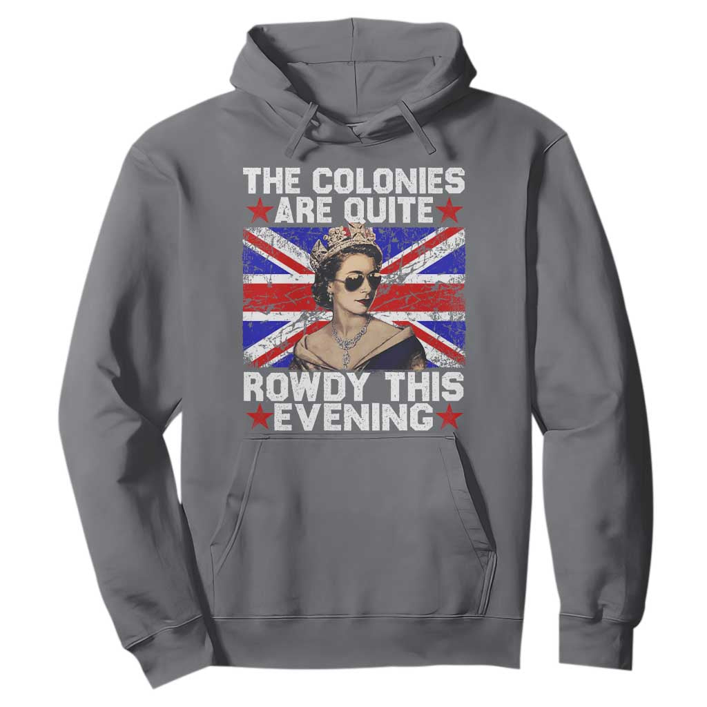 Funny 4th of July Hoodie The Colonies Are Quite Rowdy This Evening British Queen TS10 Charcoal Print Your Wear