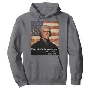Funny 4th of July Hoodie Thomas Jefferson That's Due Tomorrow? TS10 Charcoal Print Your Wear