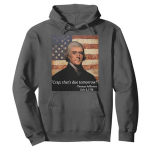 Funny 4th of July Hoodie Thomas Jefferson That's Due Tomorrow? TS10 Dark Heather Print Your Wear
