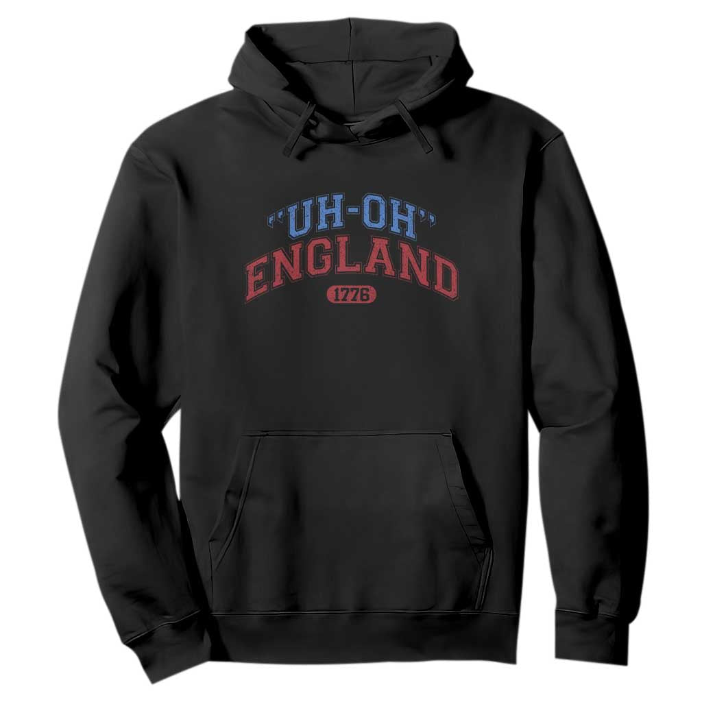 Funny 4th of July Hoodie Uh Oh England 1776 TS10 Black Print Your Wear
