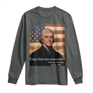 Funny 4th of July Long Sleeve Shirt Thomas Jefferson That's Due Tomorrow? TS10 Dark Heather Print Your Wear