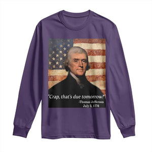 Funny 4th of July Long Sleeve Shirt Thomas Jefferson That's Due Tomorrow? TS10 Purple Print Your Wear