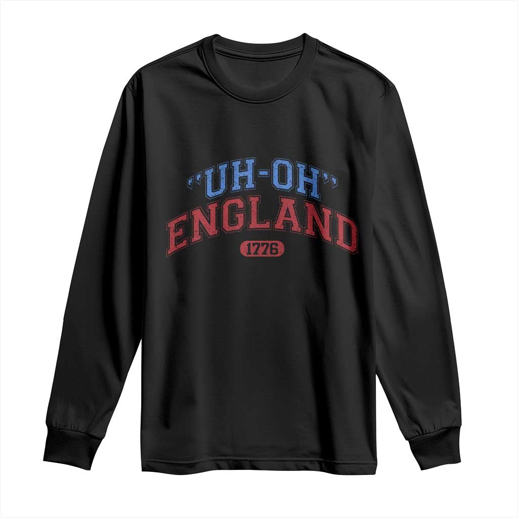 Funny 4th of July Long Sleeve Shirt Uh Oh England 1776 TS10 Black Print Your Wear