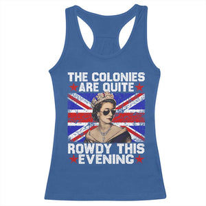 Funny 4th of July Racerback Tank Top The Colonies Are Quite Rowdy This Evening British Queen TS10 Royal Blue Print Your Wear