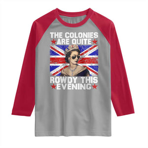 Funny 4th of July Raglan Shirt The Colonies Are Quite Rowdy This Evening British Queen TS10 Sport Gray Red Print Your Wear