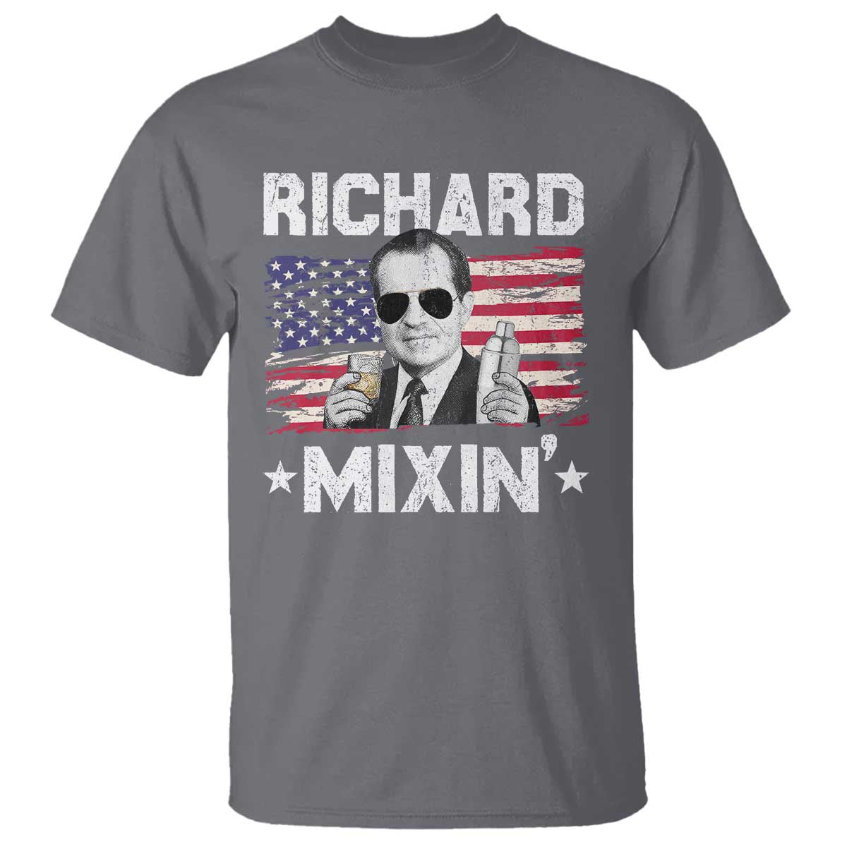 Funny 4th of July Richard Nixon Mixin T Shirt Patriotic Bartender American Flag TS10 Charcoal Print Your Wear