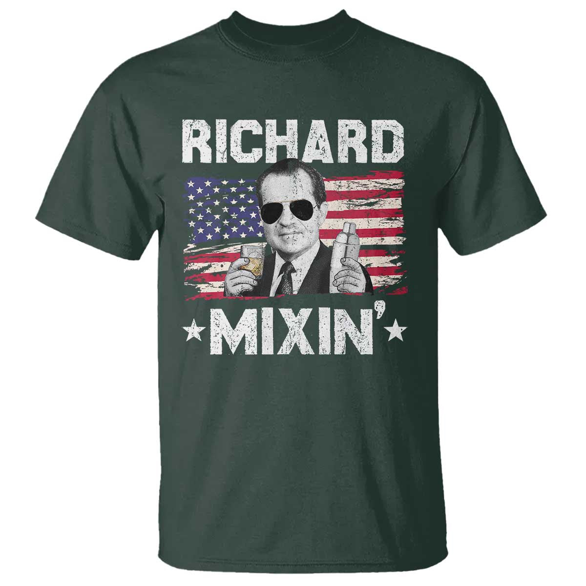 Funny 4th of July Richard Nixon Mixin T Shirt Patriotic Bartender American Flag TS10 Dark Forest Green Print Your Wear