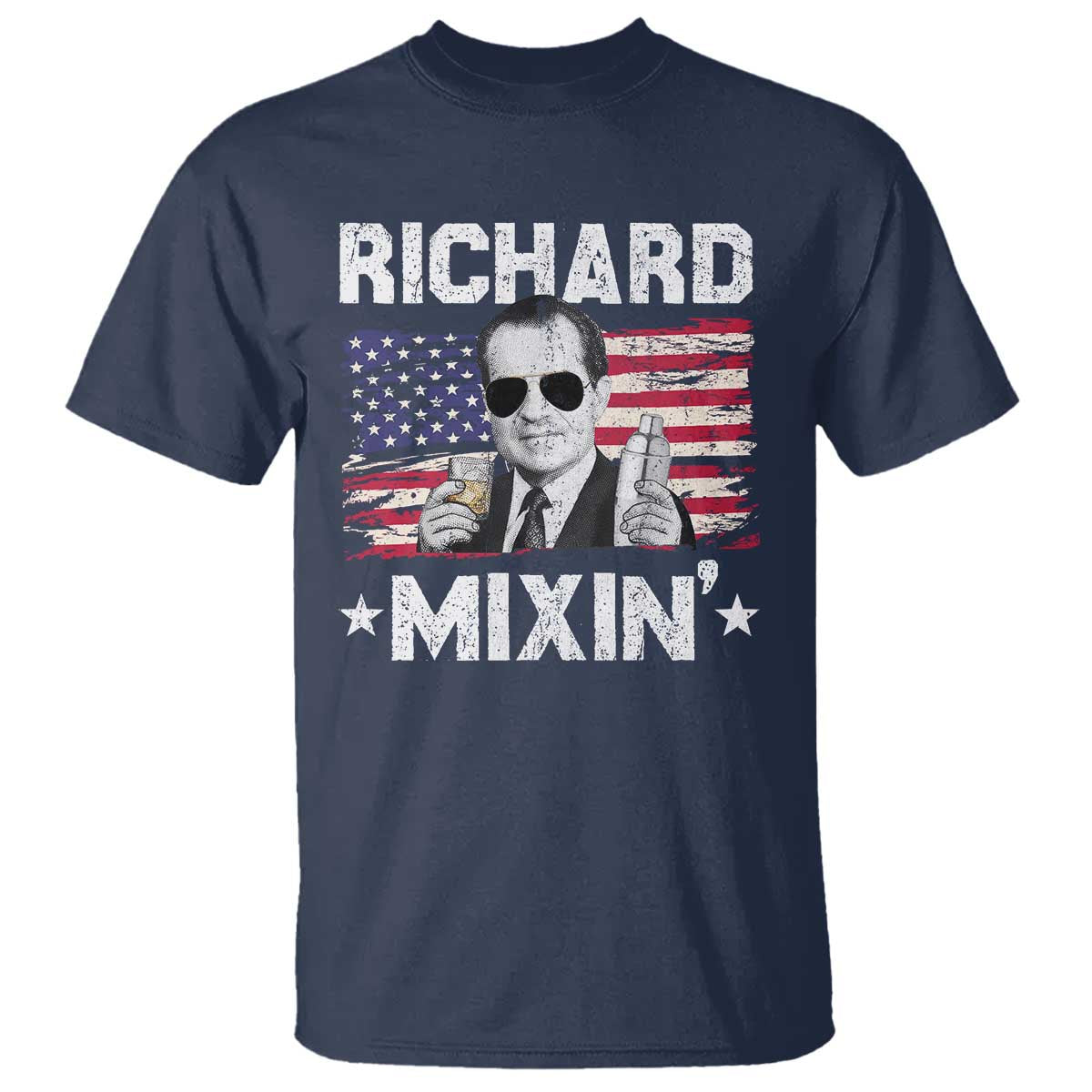Funny 4th of July Richard Nixon Mixin T Shirt Patriotic Bartender American Flag TS10 Navy Print Your Wear