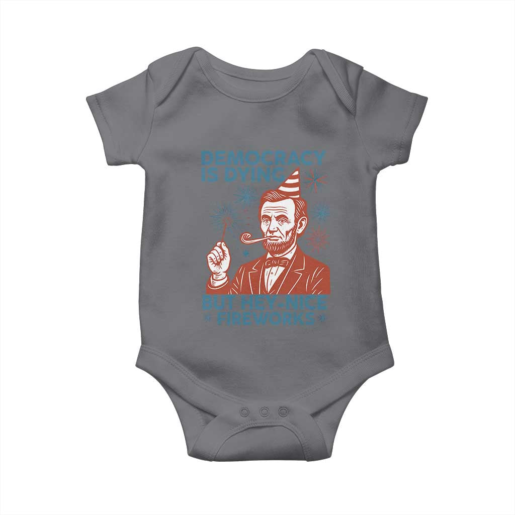 Funny 4th of July Satire Baby Onesie Democracy Is Dying But Hey Nice Fireworks Abe Lincoln TS02 Charcoal Print Your Wear