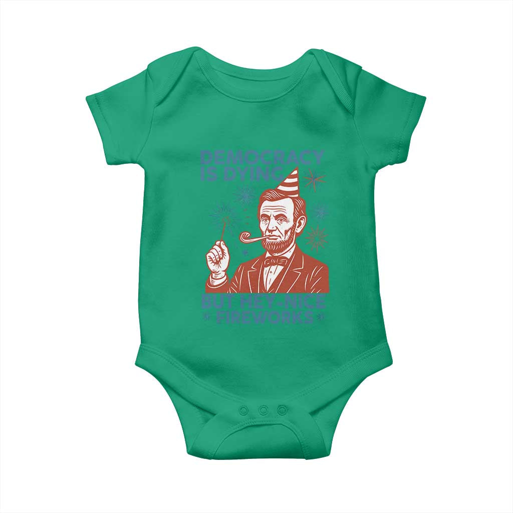 Funny 4th of July Satire Baby Onesie Democracy Is Dying But Hey Nice Fireworks Abe Lincoln TS02 Irish Green Print Your Wear