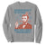 Funny 4th of July Satire Sweatshirt Democracy Is Dying But Hey Nice Fireworks Abe Lincoln TS02 Sport Gray Print Your Wear