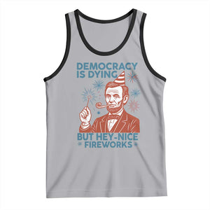 Funny 4th of July Satire Tank Top Democracy Is Dying But Hey Nice Fireworks Abe Lincoln TS02 Athletic Heather Black Print Your Wear