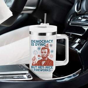 Funny 4th of July Satire Tumbler With Handle Democracy Is Dying But Hey Nice Fireworks Abe Lincoln TS02 Print Your Wear