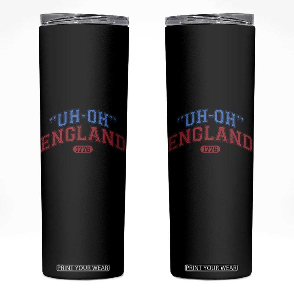 Funny 4th of July Skinny Tumbler Uh Oh England 1776 TS10 Black Print Your Wear
