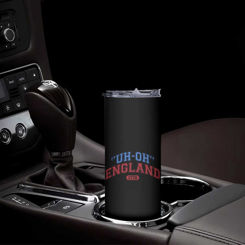 Funny 4th of July Skinny Tumbler Uh Oh England 1776 TS10 Print Your Wear