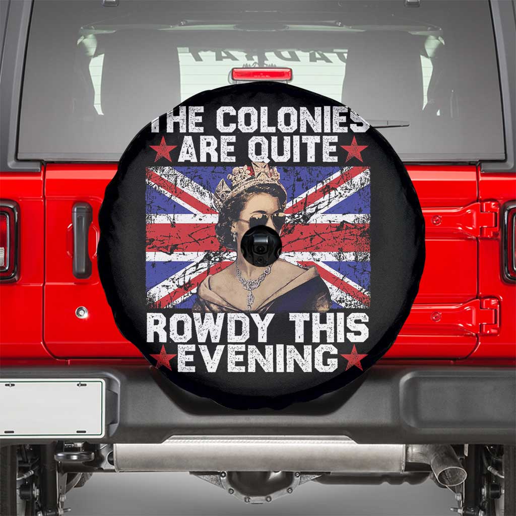 Funny 4th of July Spare Tire Cover The Colonies Are Quite Rowdy This Evening British Queen TS10 Black Print Your Wear
