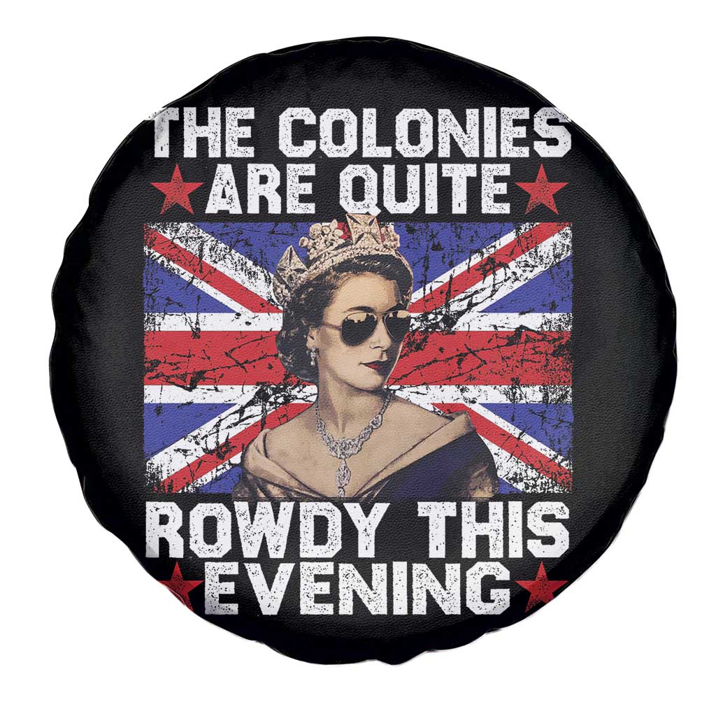 Funny 4th of July Spare Tire Cover The Colonies Are Quite Rowdy This Evening British Queen TS10 Print Your Wear