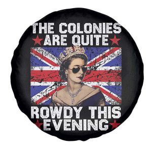 Funny 4th of July Spare Tire Cover The Colonies Are Quite Rowdy This Evening British Queen TS10 Print Your Wear