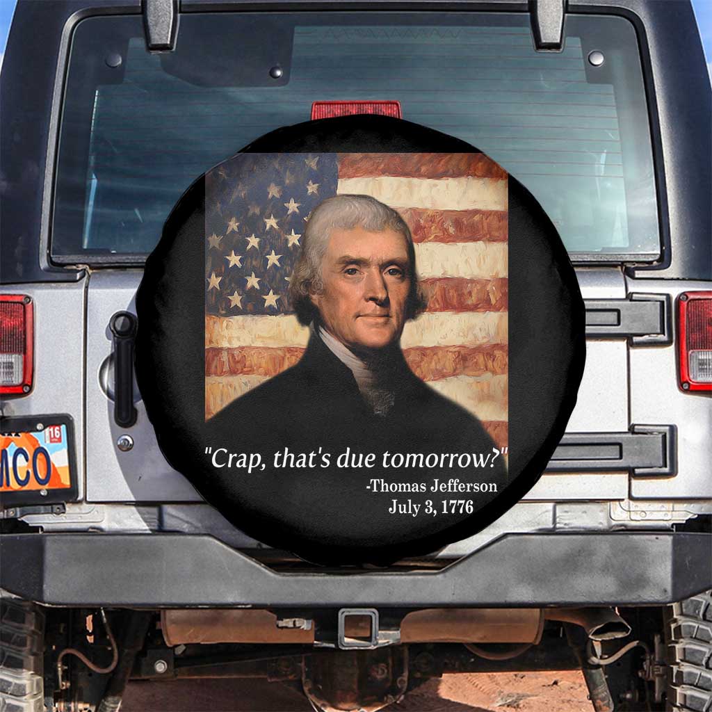 Funny 4th of July Spare Tire Cover Thomas Jefferson That's Due Tomorrow? TS10 No hole Black Print Your Wear