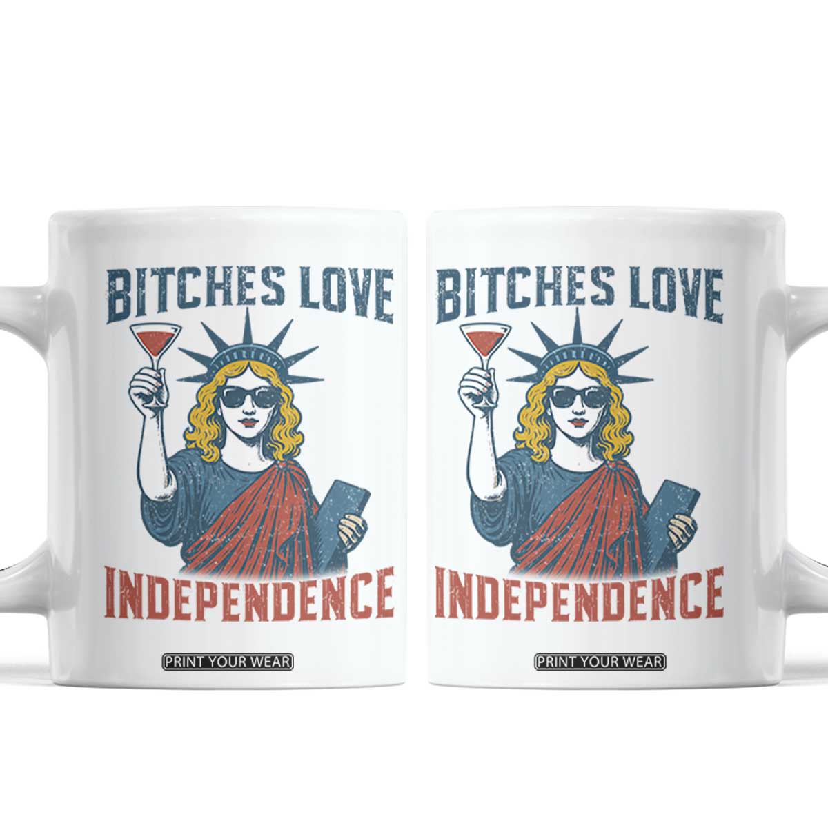 Funny 4th of July Statue of Liberty Cocktail Coffee Mug Retro Bitches Love Independence TS02 White Print Your Wear