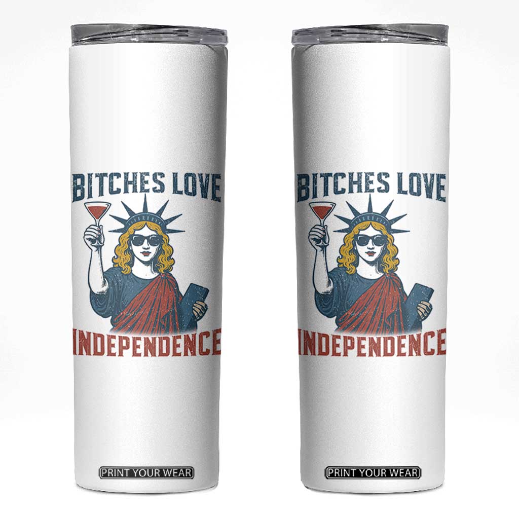 Funny 4th of July Statue of Liberty Cocktail Skinny Tumbler Retro Bitches Love Independence TS02 White Print Your Wear