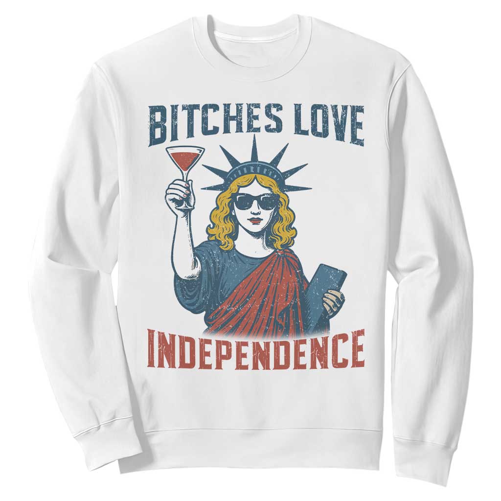 Funny 4th of July Statue of Liberty Cocktail Sweatshirt Retro Bitches Love Independence TS02 White Print Your Wear